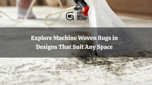 Machine Woven Rugs: Practical Style for Every Home