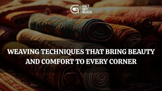 Weaving Techniques | GetMyRugs